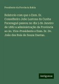 Relatorio com que o Exm. Sr. Conselheiro João Lustosa da Cunha Paranaguá passou no dia 5 de Janeiro de 1882 a administração da Provincia ao 2o. Vice-Presidente e Exm. Sr. Dr. João dos Reis de Souza Dantas.