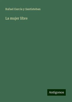 La mujer libre - García Y Santisteban, Rafael