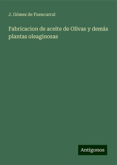 Fabricacion de aceite de Olivas y demás plantas oleaginosas - Fuencarral, J. Gómez de