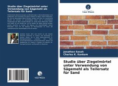 Studie über Ziegelmörtel unter Verwendung von Sägemehl als Teilersatz für Sand - Sasah, Jonathan;Kankam, Charles K.