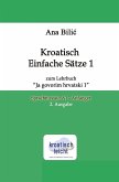 Kroatisch Einfache Sätze 1 zum Lehrbuch "Ja govorim hrvatski 1"