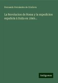 La Revolucion de Roma y la expedicion española á Italia en 1849...