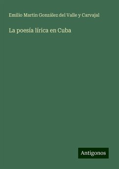 La poesía lírica en Cuba - González del Valle y Carvajal, Emilio Martin