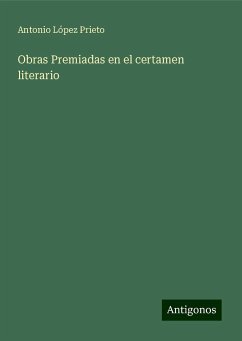 Obras Premiadas en el certamen literario - López Prieto, Antonio