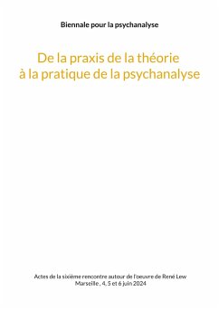 De la praxis de la théorie à la pratique de la psychanalyse