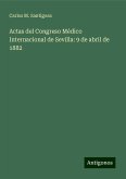 Actas del Congreso Médico Internacional de Sevilla: 9 de abril de 1882