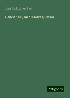 Gencianas y madreselvas; versos - Ríos, Juan Pablo de los