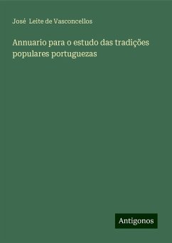Annuario para o estudo das tradições populares portuguezas - Vasconcellos, José Leite de