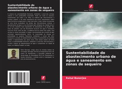 Sustentabilidade do abastecimento urbano de água e saneamento em zonas de sequeiro - Banerjee, Rahul