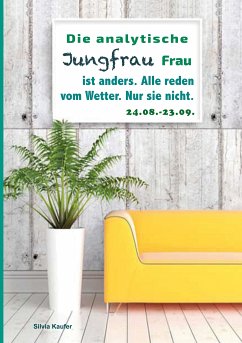 Die analytische Jungfrau Frau ist anders. Alle reden vom Wetter. Nur sie nicht. (eBook, ePUB) - Kaufer, Silvia