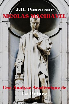 J.D. Ponce sur Nicolas Machiavel : Une Analyse Académique de Le Prince (eBook, ePUB) - Ponce, J.D.