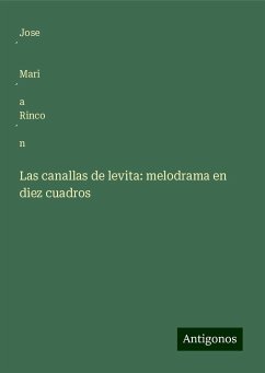 Las canallas de levita: melodrama en diez cuadros - Rinco¿n, Jose¿ Mari¿a