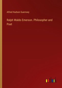 Ralph Waldo Emerson. Philosopher and Poet
