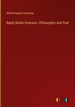 Ralph Waldo Emerson. Philosopher and Poet - Guernsey, Alfred Hudson