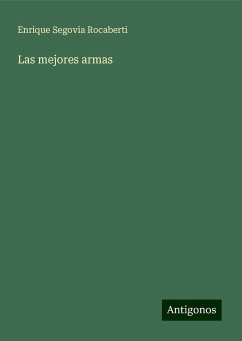 Las mejores armas - Segovia Rocaberti, Enrique