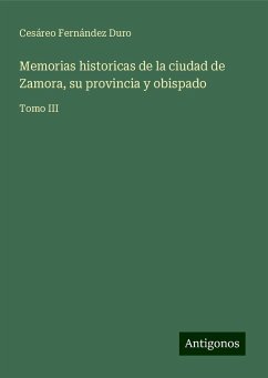 Memorias historicas de la ciudad de Zamora, su provincia y obispado - Fernández Duro, Cesáreo