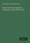 Indice remissivo da legislacao ultramarina, desde 1446 ate 1878