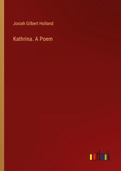 Kathrina. A Poem - Holland, Josiah Gilbert