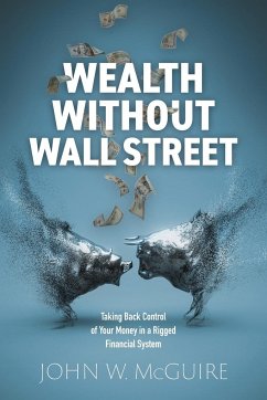 Wealth Without Wall Street - McGuire, John W.