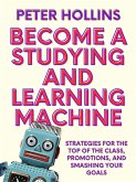 Become a Studying and Learning Machine (eBook, ePUB)