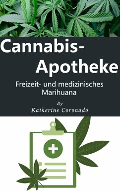 Cannabis-Apotheke : Freizeit- und medizinisches Marihuana (eBook, ePUB) - Coronado, Katherine