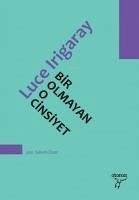 Bir Olmayan O Cinsiyet - Irigaray, Luce