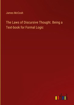 The Laws of Discursive Thought. Being a Text-book for Formal Logic