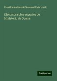 Discursos sobre negocios do Ministerio da Guerra