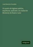 Un punto de higiene publica, sepulturas, aplicado a la ciudad de Monterey de Nuevo-Leon