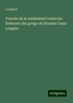 Tratado de la sublimidad traducido fielmente del griego de Dionisio Casio Longino - Longinus