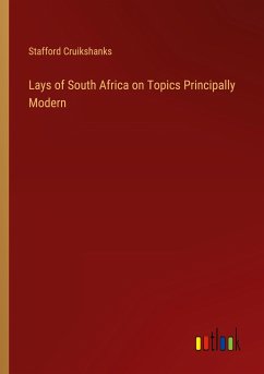 Lays of South Africa on Topics Principally Modern