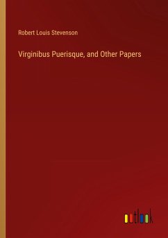 Virginibus Puerisque, and Other Papers - Stevenson, Robert Louis
