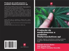 Produção de medicamentos e produtos fitofarmacêuticos api - Alvarez Nuñez, Orlando;Dueñas Ruiz, Odel;González Escurdia, Juan Miguel