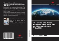 The world and Africa, between hope, drift and ambient pessimism VOLUME I - LANKOANDE, Oumarou