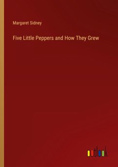 Five Little Peppers and How They Grew - Sidney, Margaret