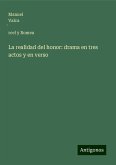 La realidad del honor: drama en tres actos y en verso