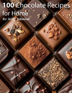 100 Chocolate Recipes for Home (eBook, ePUB) - Johnson, Kelly