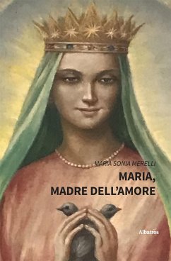 Maria, madre dell'amore (eBook, ePUB) - Merelli, Maria Sonia