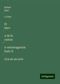 El baro¿n de la castan¿a: extravagancia bufo-li¿rica en un acto - Liern, Rafael Mari¿a