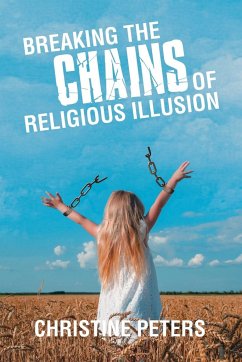 Breaking the Chains of Religious Illusion - Peters, Christine