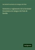 Estatutos y reglamento de la Sociedad Económica de Amigos del País de Sevilla