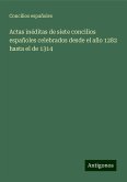 Actas inéditas de siete concilios españoles celebrados desde el año 1282 hasta el de 1314