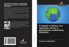 Il mondo e l'Africa, tra speranza, deriva e pessimismo ambientale VOLUME I - LANKOANDE, Oumarou