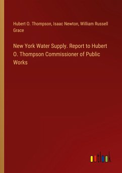 New York Water Supply. Report to Hubert O. Thompson Commissioner of Public Works