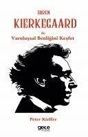 Sren Kierkegaard ile Varolussal Benligini Kesfet - Kieffer, Peter