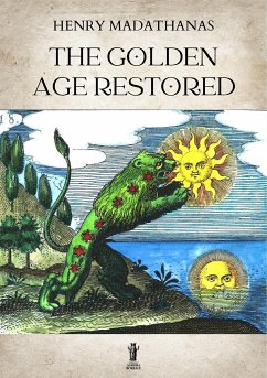 The Golden Age Restored (eBook, ePUB) - Madathanas, Henry