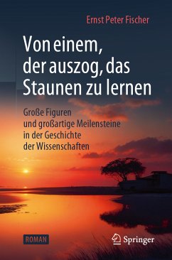 Von einem, der auszog, das Staunen zu lernen (eBook, PDF) - Fischer, Ernst Peter