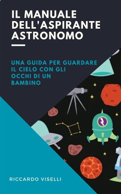 Il manuale dell'aspirante astronomo (eBook, ePUB) - Viselli, Riccardo