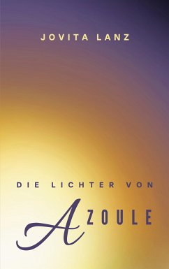 Die Lichter von Azoule (eBook, ePUB) - Lanz, Jovita