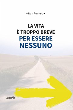 La vita è troppo breve per essere nessuno (eBook, ePUB) - Romero, Dan